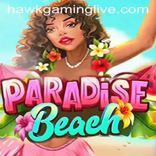 Exploring ParadiseBeach: Dive into the Exciting World of HAWKGAMING LIVE